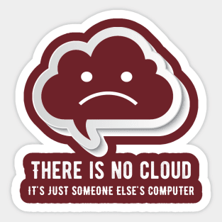 There is no cloud it's just someone else computing Sticker